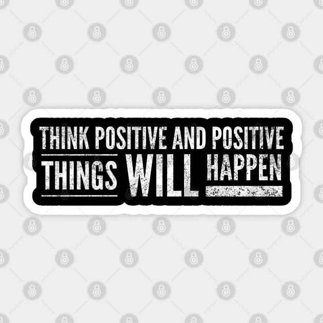 Think Positive And Positive Things Will Happen - Motivational Words Sticker by Textee Store